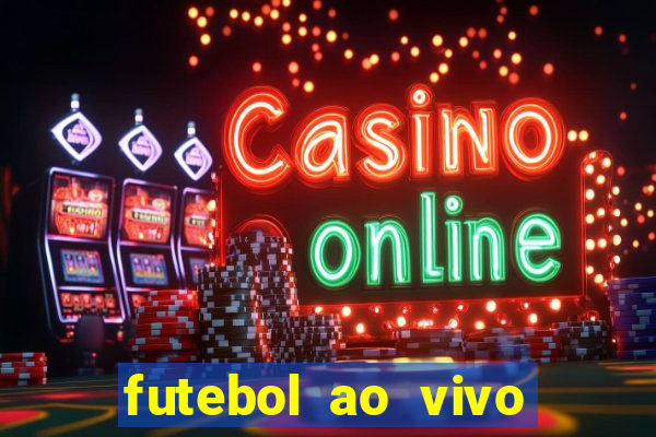 futebol ao vivo max tv